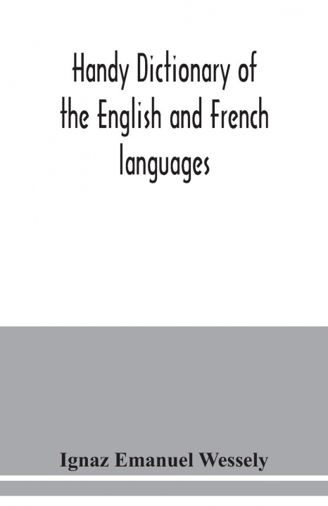 Könyv Handy dictionary of the English and French languages 