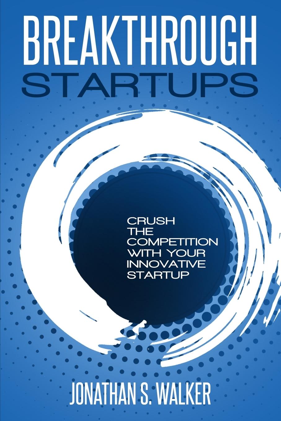 Knjiga Startup - Breakthrough Startups Jonathan S. Walker