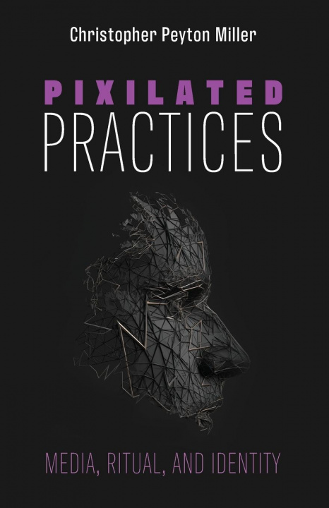 Knjiga Pixilated Practices Christopher Peyton Miller