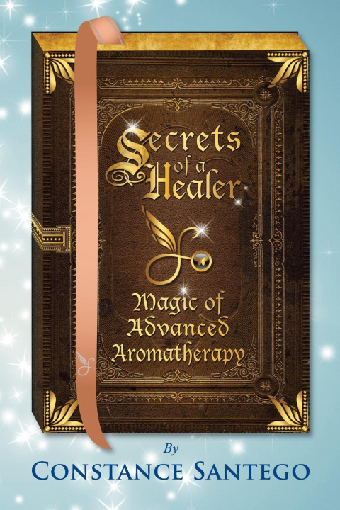 Book Secrets of a Healer - Magic of Advanced Aromatherapy 