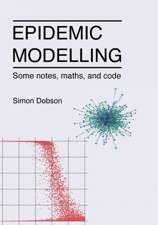 Knjiga Epidemic modelling - Some notes, maths, and code Simon Dobson