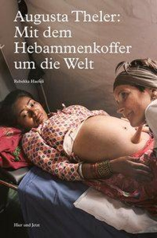 Kniha Augusta Theler - Mit dem Hebammenkoffer um die Welt 