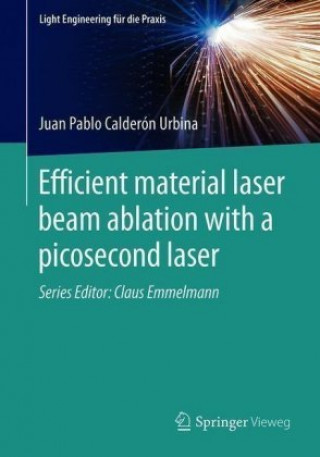Knjiga Efficient material laser beam ablation with a picosecond laser Juan Pablo Calderón Urbina