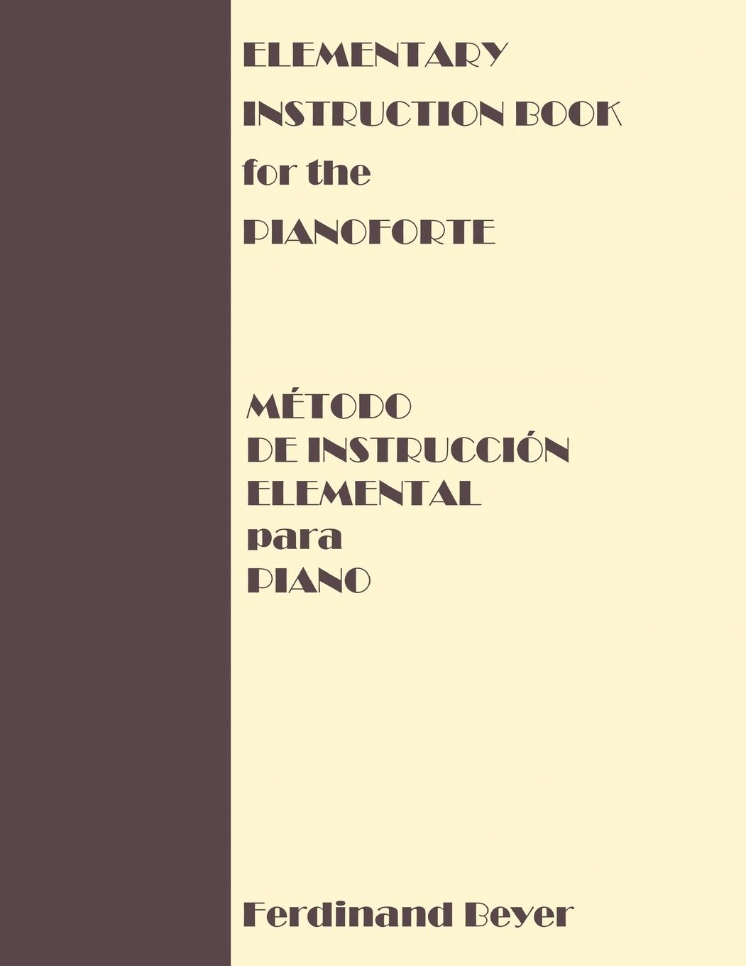 Boek Elementary Instruction Book for the Pianoforte/Metodo de Instruccion Elemental para Piano Ferdinand Beyer