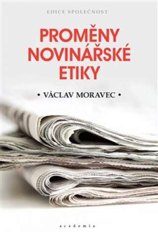 Kniha Proměny novinářské etiky Václav Moravec