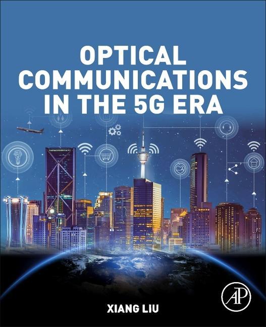Knjiga Optical Communications in the 5G Era Xiang Liu