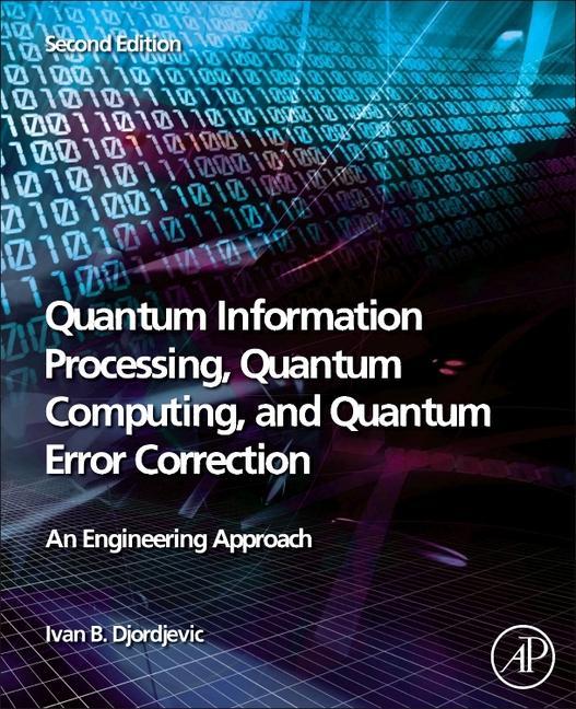 Knjiga Quantum Information Processing, Quantum Computing, and Quantum Error Correction Djordjevic
