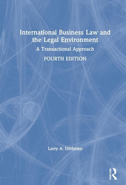 Carte International Business Law and the Legal Environment Larry A. DiMatteo