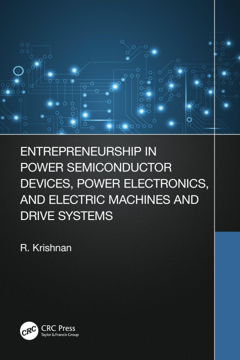 Kniha Entrepreneurship in Power Semiconductor Devices, Power Electronics, and Electric Machines and Drive Systems Ramu