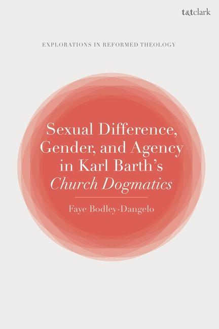 Knjiga Sexual Difference, Gender, and Agency in Karl Barth's Church Dogmatics Paul Dafydd Jones