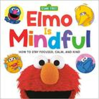 Könyv Elmo Is Mindful (Sesame Street): How to Stay Focused, Calm, and Kind Joe Mathieu