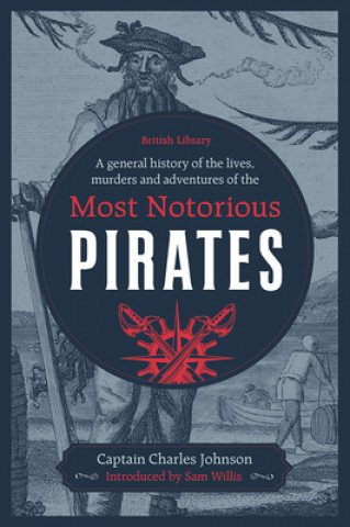 Könyv General History of the Lives, Murders and Adventures of the Most Notorious Pirates Captain Charles Johnson