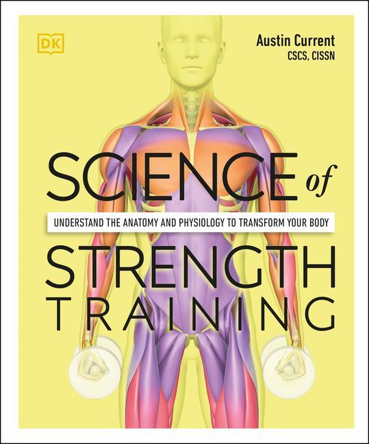Carte Science of Strength Training: Understand the Anatomy and Physiology to Transform Your Body 
