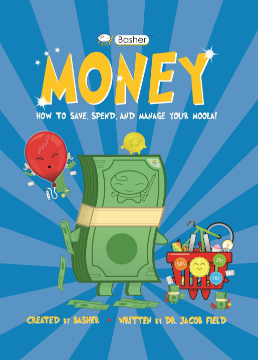 Kniha Basher Money: How to Save, Spend, and Manage Your Moola! Simon Basher