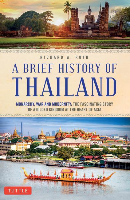 Carte A Brief History of Thailand: Monarchy, War and Resilience: The Fascinating Story of the Gilded Kingdom at the Heart of Asia 