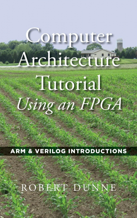 Книга Computer Architecture Tutorial Using an FPGA 