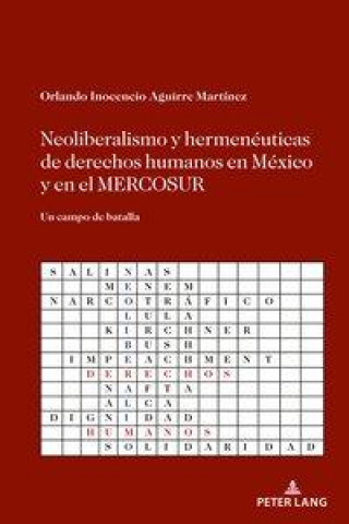 Kniha Neoliberalismo Y Hermeneuticas de Derechos Humanos En Mexico Y En El Mercosur Orlando Inocencio Aguirre Martainez