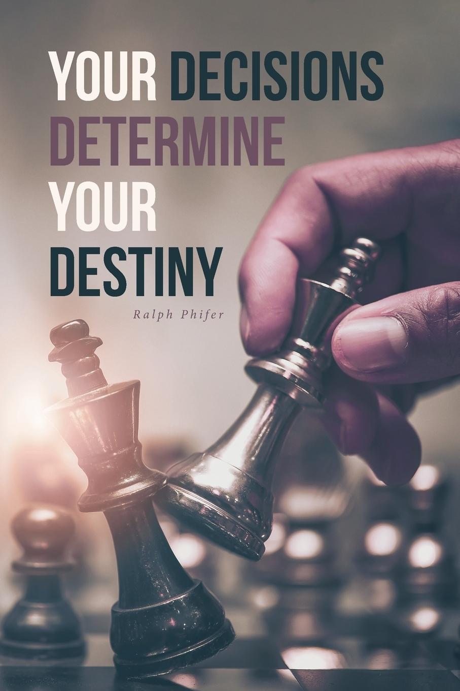 Book Your Decisions Determine Your Destiny 