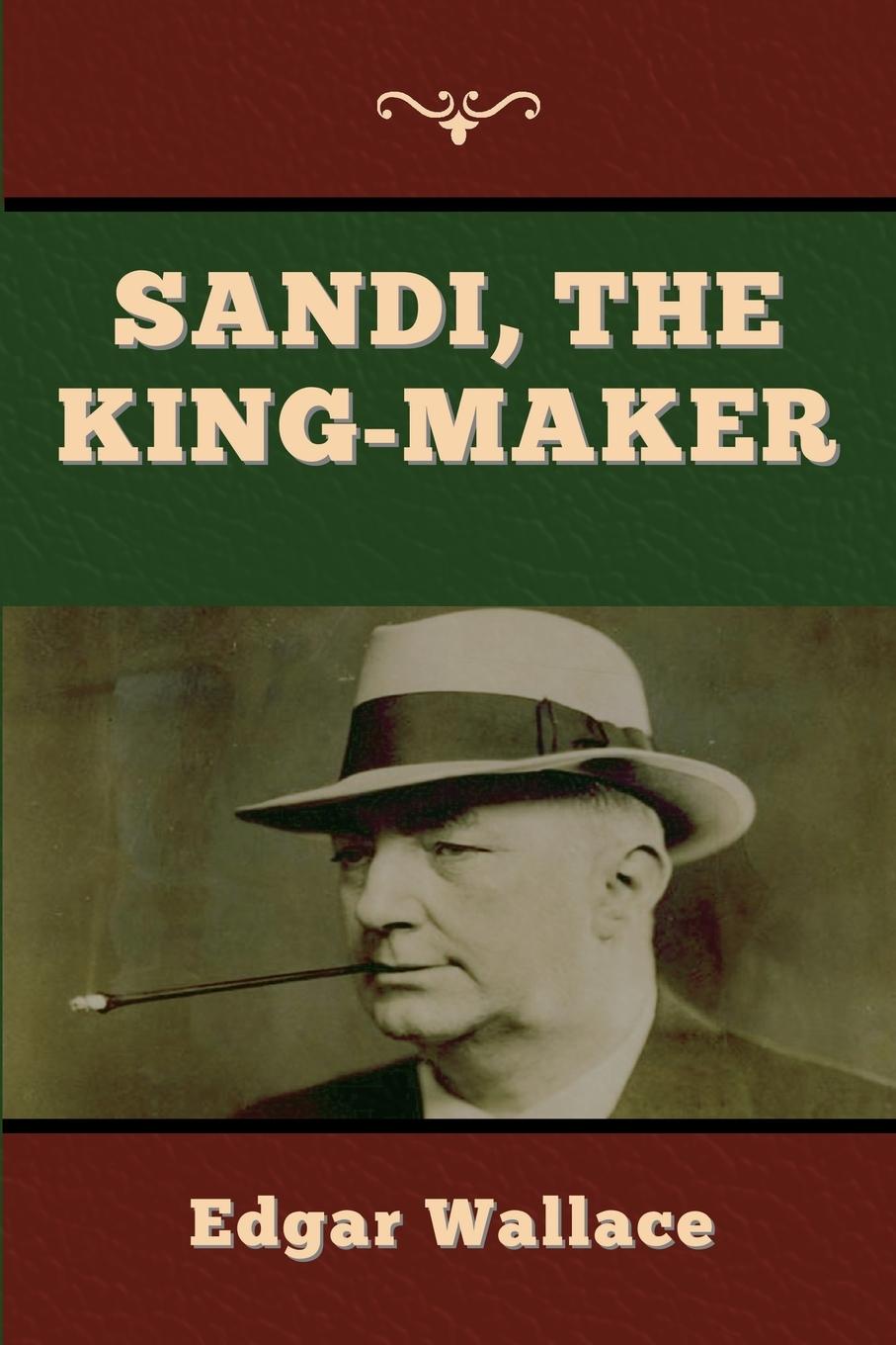 Knjiga Sandi, the King-maker Edgar Wallace