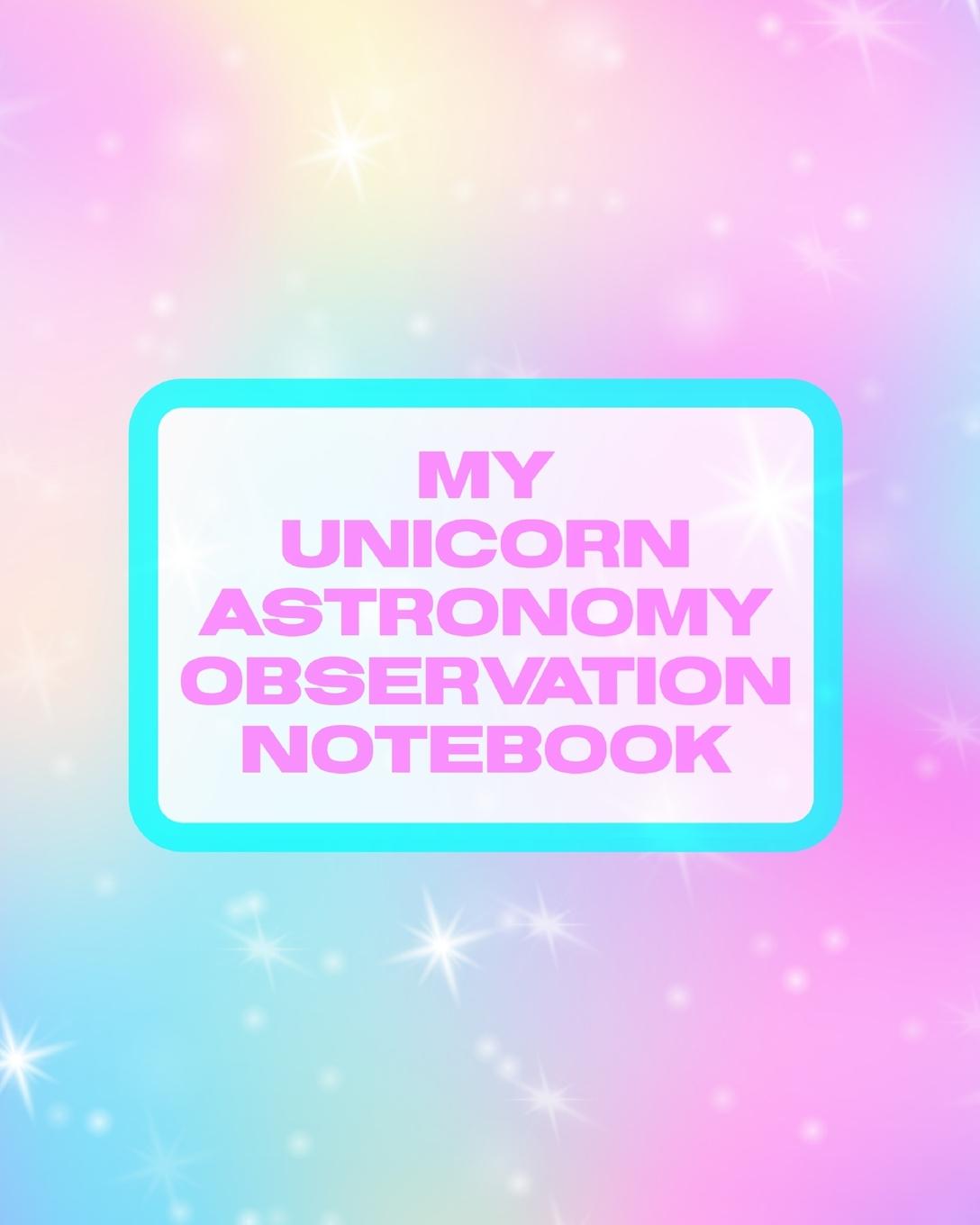 Kniha My Unicorn Astronomy Observation Notebook 