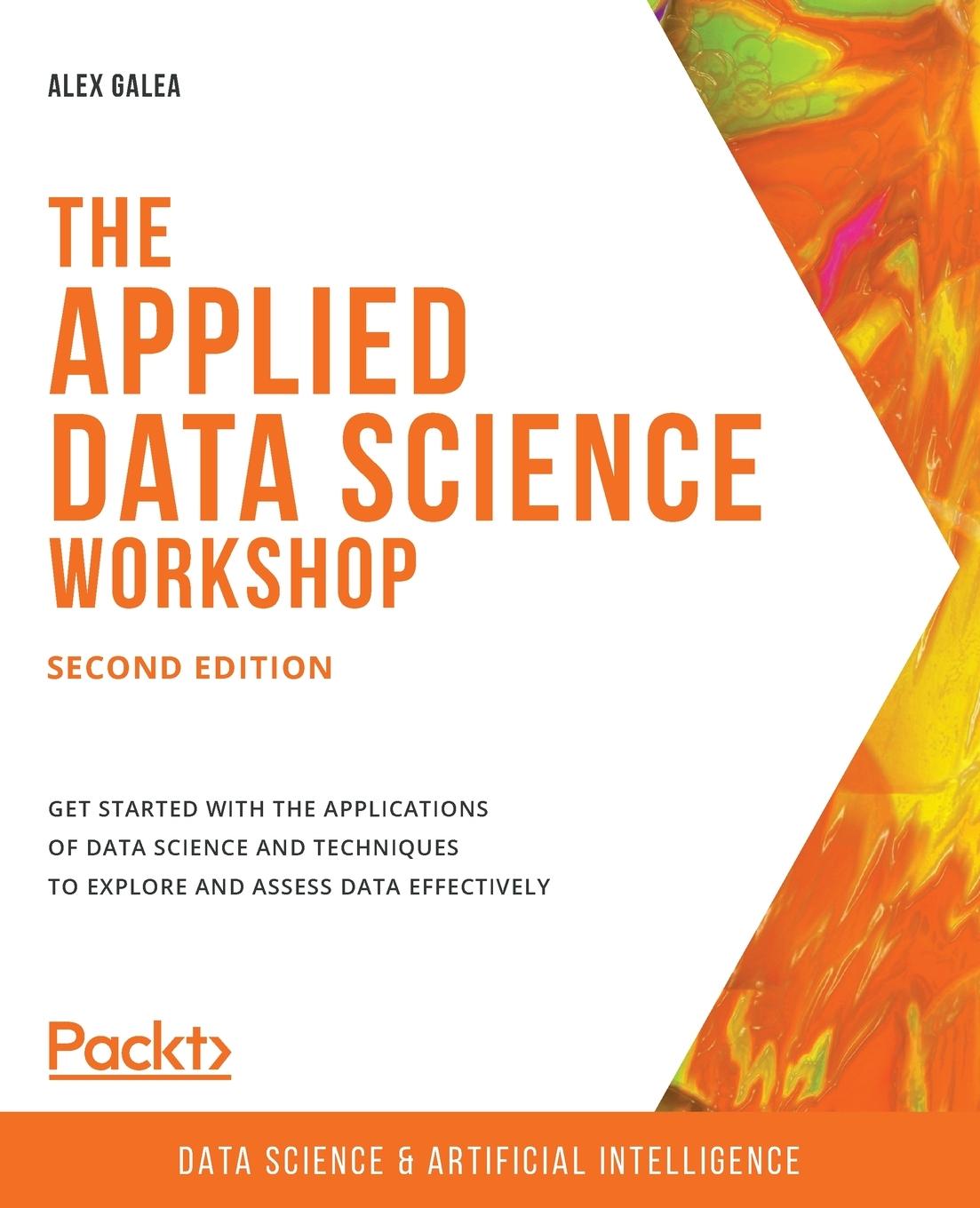 Книга The Applied Data Science Workshop Alex Galea