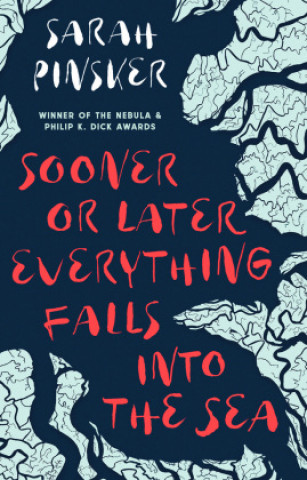 Книга Sooner or Later Everything Falls Into the Sea Sarah Pinsker