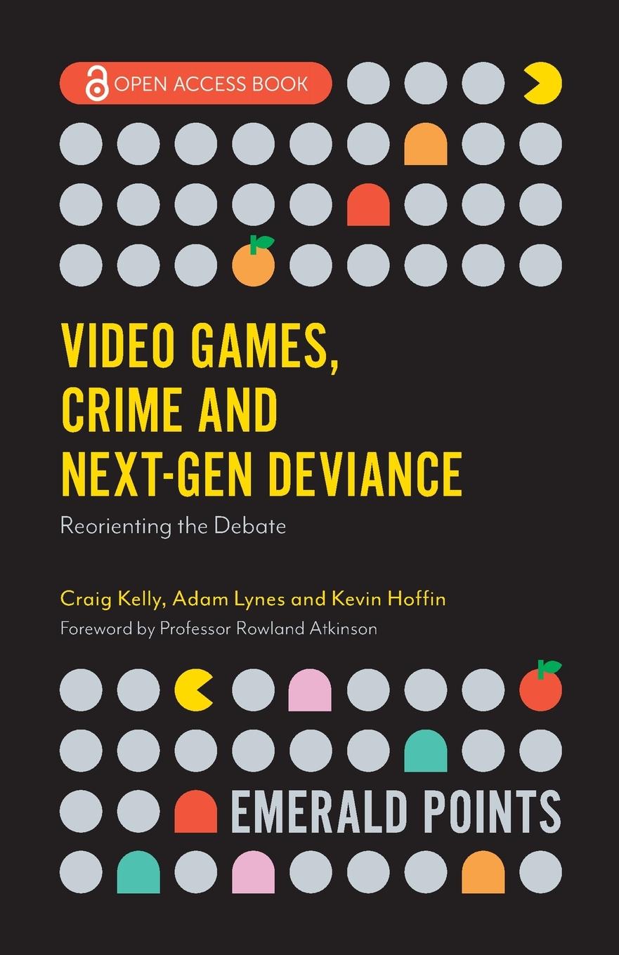 Könyv Video Games, Crime and Next-Gen Deviance Craig Kelly