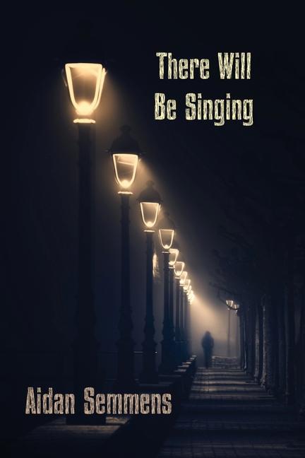 Knjiga There Will Be Singing Aidan Semmens