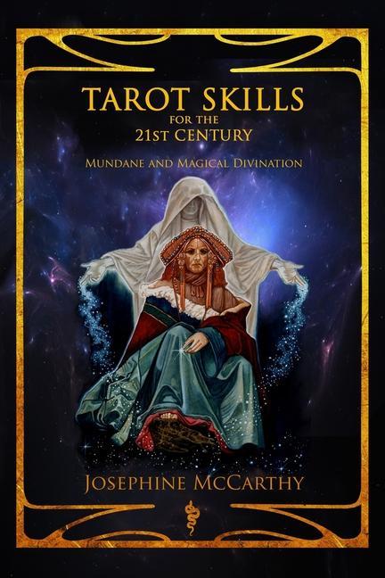 Könyv Tarot Skills for the 21st Century: Mundane and Magical Divination JOSEPHINE MCCARTHY