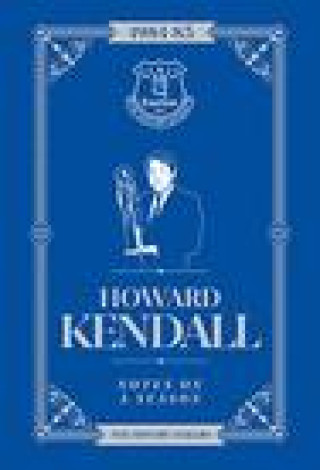 Kniha Howard Kendall: Notes On A Season HOWARD KENDELL