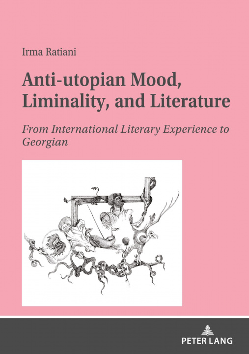 Kniha Anti-utopian Mood, Liminality, and Literature Irma Ratiani