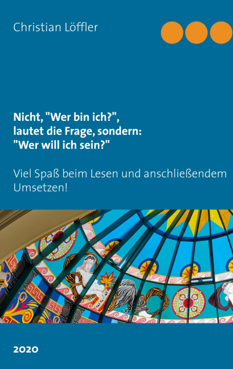 Buch Nicht, "Wer bin ich?", lautet die Frage, sondern: "Wer will ich sein?" 