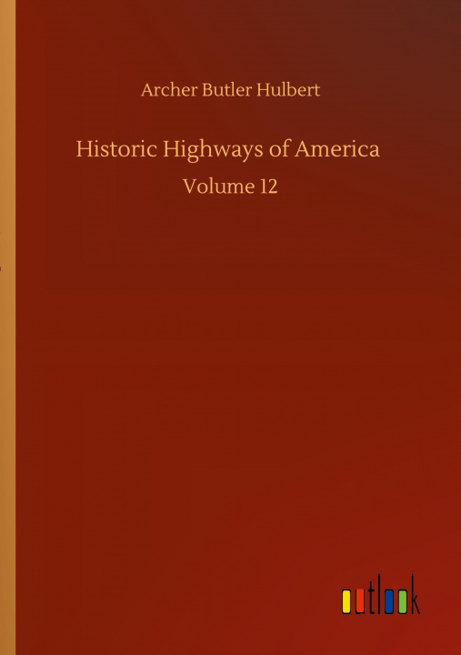 Buch Historic Highways of America Archer Butler Hulbert