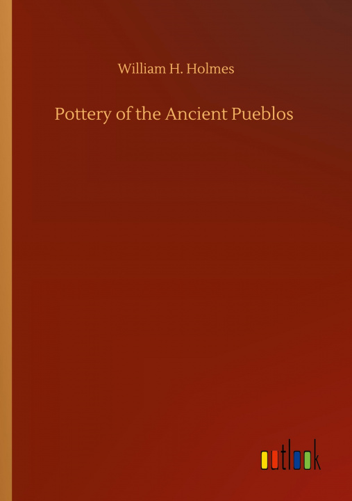 Buch Pottery of the Ancient Pueblos William H. Holmes