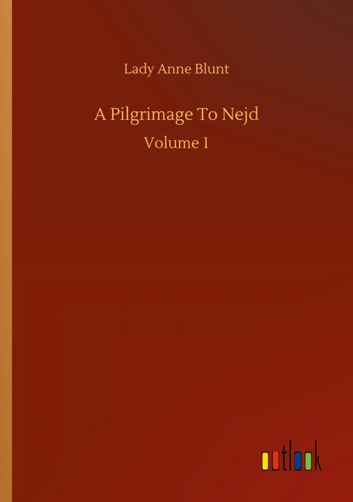 Buch Pilgrimage To Nejd Lady Anne Blunt