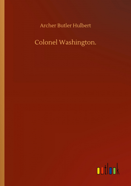 Knjiga Colonel Washington. Archer Butler Hulbert