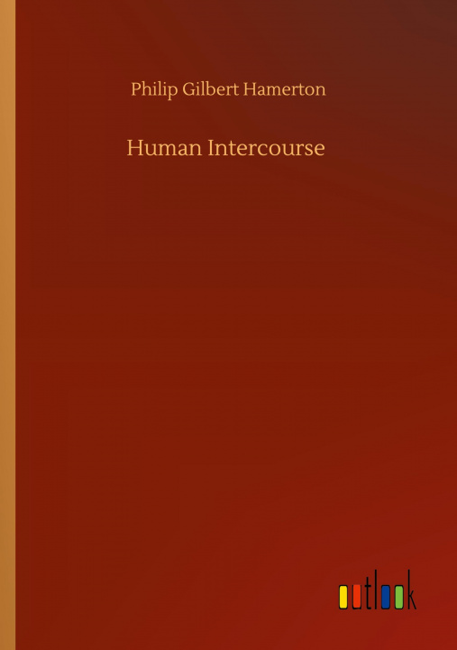 Knjiga Human Intercourse Philip Gilbert Hamerton