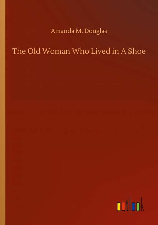 Knjiga Old Woman Who Lived in A Shoe Amanda M. Douglas