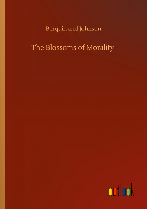 Knjiga Blossoms of Morality Berquin and Johnson