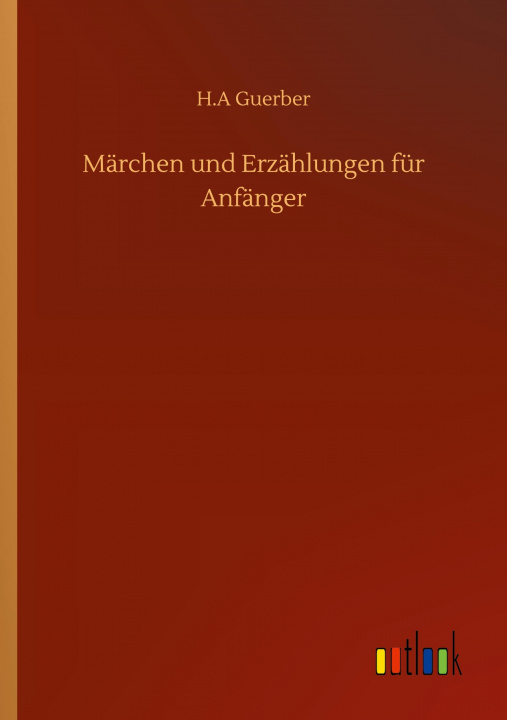 Knjiga Marchen und Erzahlungen fur Anfanger H. a. Guerber
