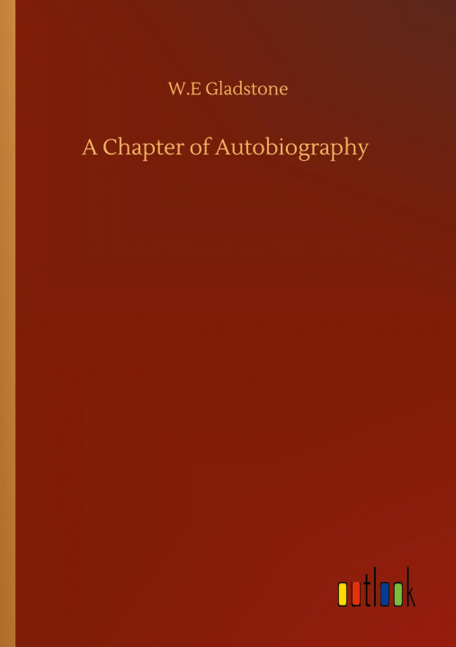 Knjiga Chapter of Autobiography William Ewart Gladstone