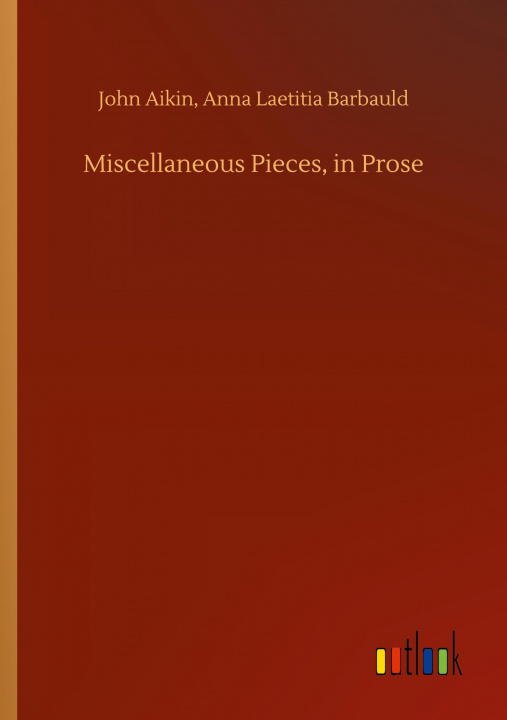 Knjiga Miscellaneous Pieces, in Prose John Barbauld Anna Laetitia Aikin