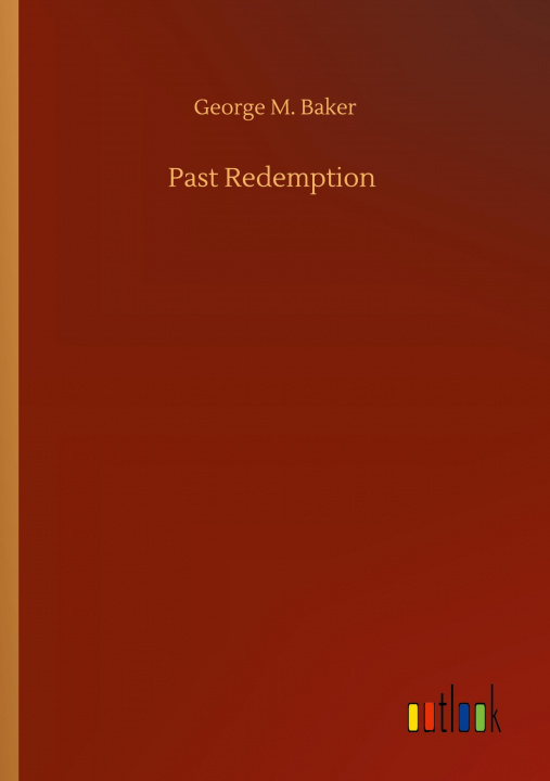 Knjiga Past Redemption George M. Baker