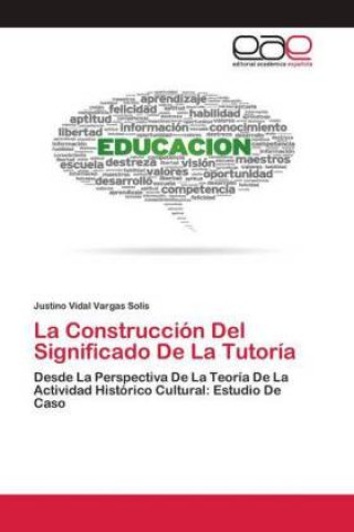 Knjiga La Construcción Del Significado De La Tutoría Justino Vidal Vargas Solís