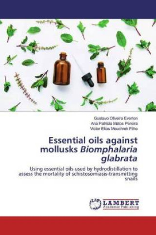 Kniha Essential oils against mollusks Biomphalaria glabrata Ana Patrícia Matos Pereira