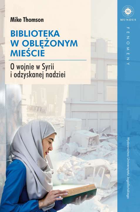 Kniha Biblioteka w oblężonym mieście. O wojnie w Syrii i odzyskanej nadziei Mike Thomson