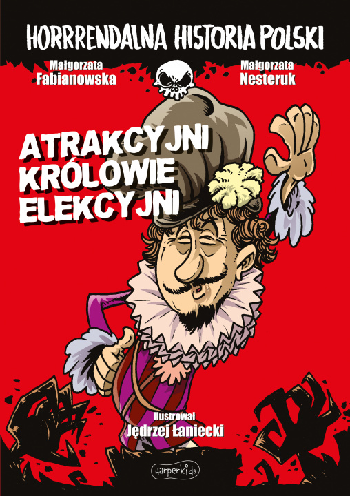 Kniha Atrakcyjni królowie elekcyjni. Horrrendalna historia Polski Małgorzata Fabianowska