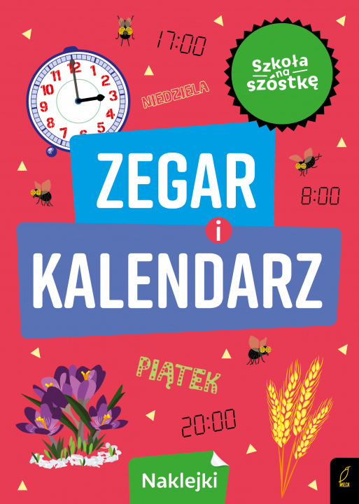 Carte Zegar i kalendarz. Szkoła na szóstkę Opracowanie zbiorowe