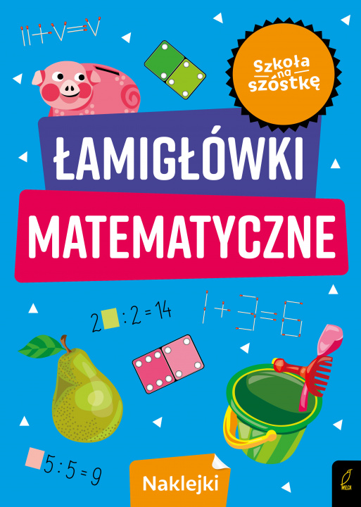 Kniha Łamigłówki matematyczne. Szkoła na szóstkę Opracowanie zbiorowe
