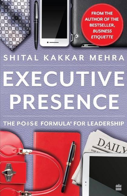 Knjiga Executiv Presence Shital Kakkar Mehra